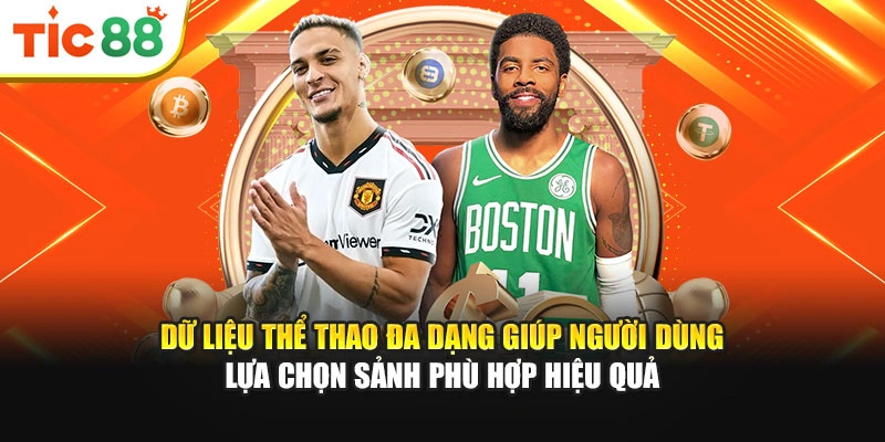 Dữ liệu thể thao đa dạng giúp người dùng lựa chọn sảnh phù hợp hiệu quả