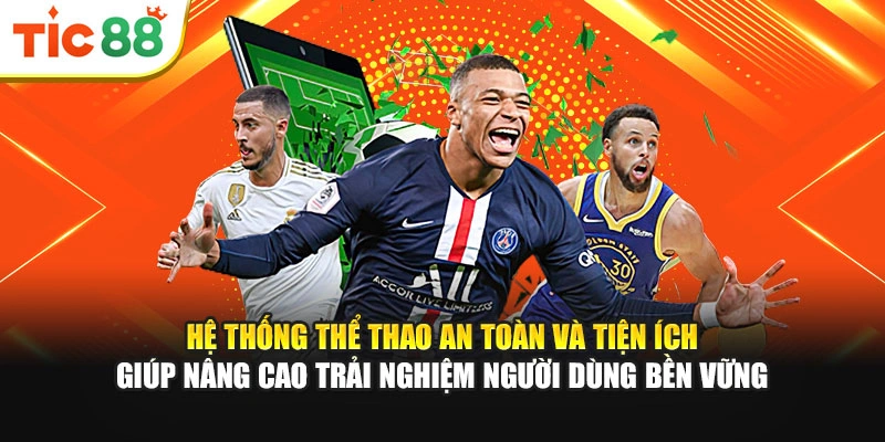 Hệ thống thể thao an toàn và tiện ích giúp nâng cao trải nghiệm người dùng bền vững